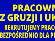 BEZPOŚREDNIA REKRUTACJA PRACOWNIKÓW Z GRUZJI I UKRAINY