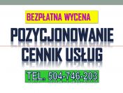 Cennik pozycjonowanie strony, tel. 504-746-203. Usługi pozycjonowania