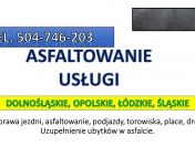 Asfaltownie, cena, tel. 504-746-203, naprawa  drogi, placu, łatanie dziur