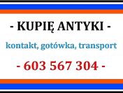 KUPIĘ ANTYKI / STAROCIE / DZIEŁA SZTUKI - Skup ANTYKÓW - GOTÓWKA !