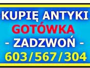 KUPIĘ ANTYKI / STAROCIE - GOTÓWKA, SZYBKI KONTAKT - ZADZWOŃ !