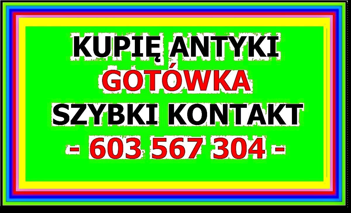 KUPIĘ ANTYKI - 603 567 304 - NAJWYŻSZE CENY W REGIONIE - GOTÓWKA ! Kalisz - Zdjęcie 1